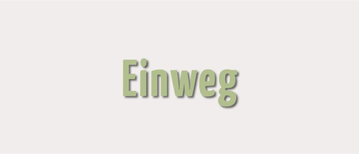Einweg